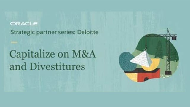 Oracle webinar with Deloitte: Capitalize on M&A and Divestitures