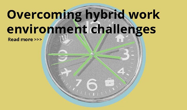 Overcoming hybrid work environment challenges