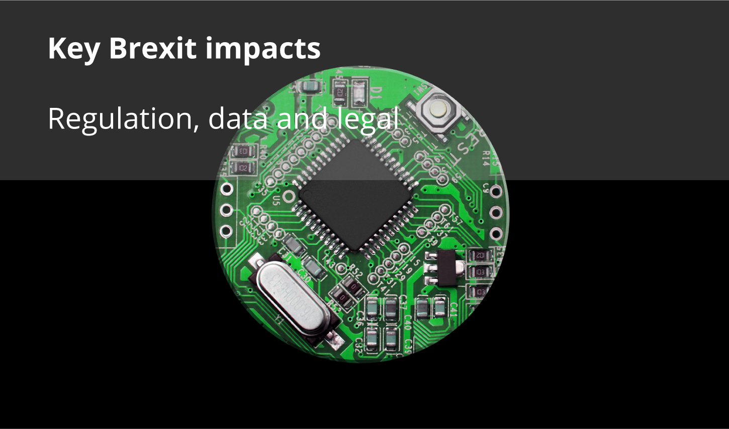 Key Brexit impacts: Regulation, data and legal
